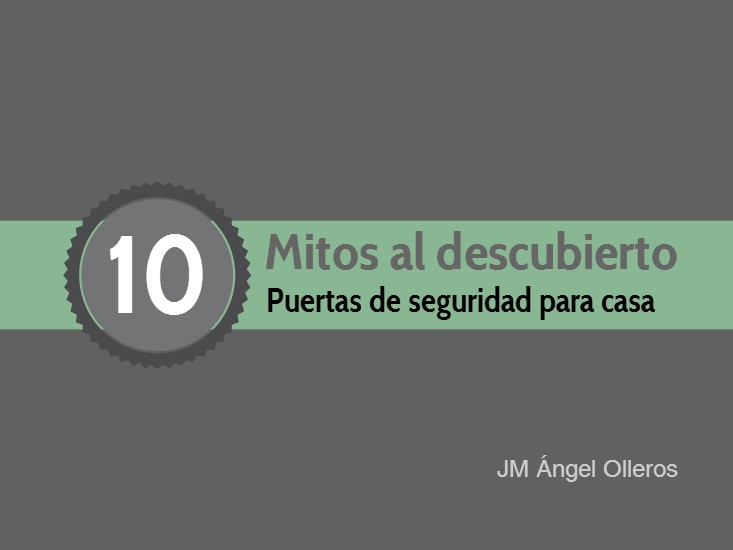 Descubre los 10 mitos de las puertas acorazadas para casa